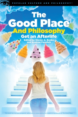 The Good Place and Philosophy - Benko, Steven A (Editor), and Pavelich, Andrew (Editor)