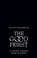 The Good Priest: A Father Vincent Ross Mystery