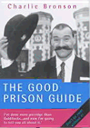 The Good Prison Guide - Bronson, Charles, and Richards, Stephen