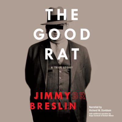 The Good Rat Lib/E: A True Story - Breslin, Jimmy, and Davidson, Richard M (Read by)