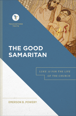 The Good Samaritan: Luke 10 for the Life of the Church - Powery, Emerson B, and Chapman, Stephen B (Editor)