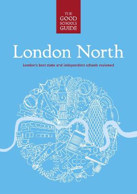 The Good Schools Guide London North - Lucas, Ralph (Editor-in-chief)