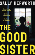 The Good Sister: The gripping domestic page-turner perfect for fans of Liane Moriarty