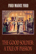 The Good Soldier: A Tale of Passion