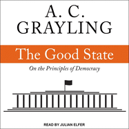 The Good State: On the Principles of Democracy