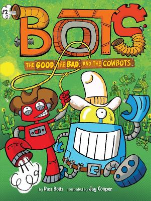 The Good, the Bad, and the Cowbots - Bolts, Russ