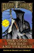 The Good, the Bad, and the Dead - Hensley, Shane Lacy (Editor)