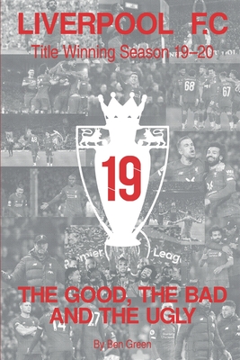 The Good, The Bad and The Ugly: Liverpool F.C. Title Winning Season 19/20 - Green, Ben