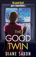 The Good Twin: A completely gripping psychological thriller from BESTSELLER Diane Saxon