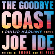 The Goodbye Coast Lib/E: A Philip Marlowe Novel