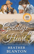 The Goodbye Heart: A Split-Time Inspirational Romance