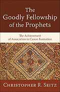 The Goodly Fellowship of the Prophets: The Achievement of Association in Canon Formation