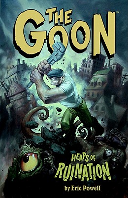 The Goon: Volume 3: Heaps of Ruination - Dark Horse Comics