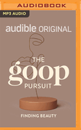 The Goop Pursuit: Finding Beauty