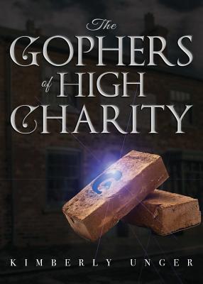 The Gophers of High Charity - Unger, Kimberly, and Karly, Caszera (Cover design by)