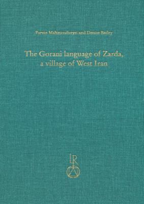 The Gorani Language of Zarda, a Village of West Iran: Texts, Grammar, and Lexicon - Mahmoudveysi, Parvin, and Bailey, Denise