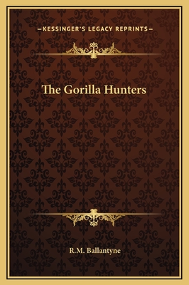 The Gorilla Hunters - Ballantyne, Robert Michael