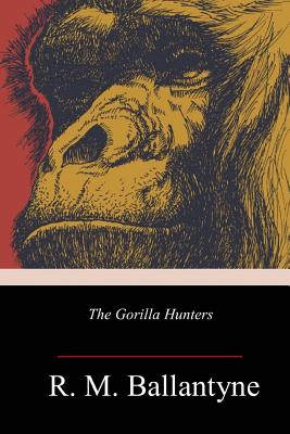 The Gorilla Hunters - Ballantyne, Robert Michael