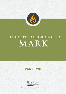 The Gospel According to Mark, Part Two - Sabin, Marie Noonan, and Little Rock Scripture Study (Contributions by)