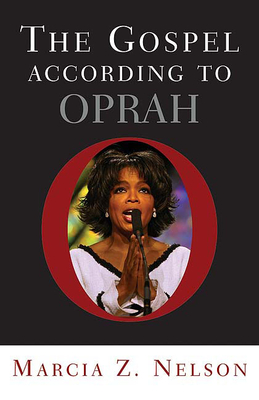 The Gospel According to Oprah - Nelson, Marcia Z