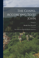 The Gospel According to St John: The Greek Text with Introduction and Notes; Volume 1