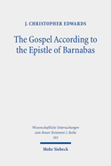 The Gospel According to the Epistle of Barnabas: Jesus Traditions in an Early Christian Polemic