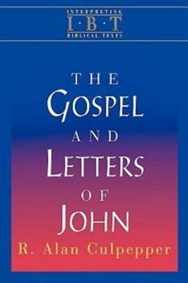 The Gospel and Letters of John: Interpreting Biblical Texts Series - Culpepper, R Alan