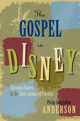 The Gospel in Disney - Anderson, Philip Longfellow