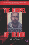 The Gospel of Blood: The crimes and trial of the Vampire of Paris in his own words