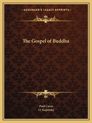 The Gospel of Buddha - Carus, Paul, Dr., and Kopetzky, O