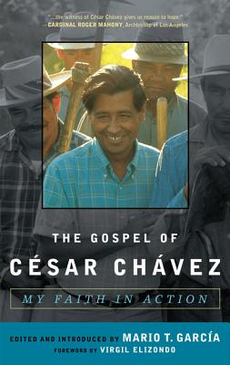 The Gospel of Csar Chvez: My Faith in Action - Garcia, Mario T (Introduction by)
