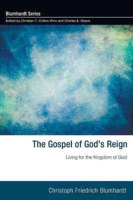 The Gospel of God's Reign - Blumhardt, Christoph Friedrich, and Matthis, Miriam (Translated by), and Rutherford, Peter (Translated by)