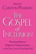 The Gospel of Inclusion: Reaching Beyond Religious Fundamentalism to the True Love of God and Self