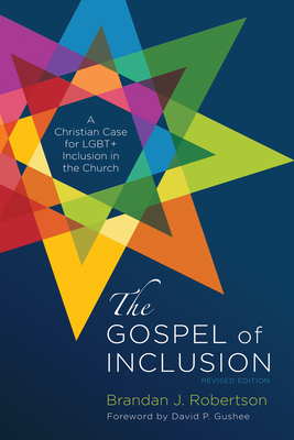 The Gospel of Inclusion, Revised Edition - Robertson, Brandan J, and Gushee, David P (Foreword by)