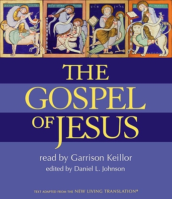 The Gospel of Jesus - Keillor, Garrison (Narrator), and Johnson, Daniel L (Editor)