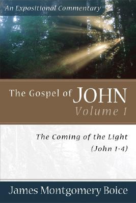 The Gospel of John: The Coming of the Light (John 1-4) - Boice, James Montgomery