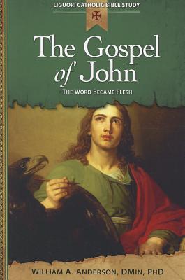 The Gospel of John: The Word Became Flesh - Anderson, William