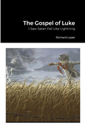 The Gospel of Luke: I Saw Satan Fall Like Lightning