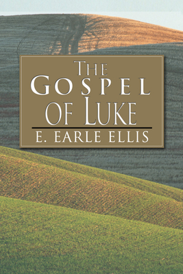 The Gospel of Luke - Ellis, E Earle