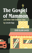 The Gospel of Mammon: and Other Odd Christian Tales