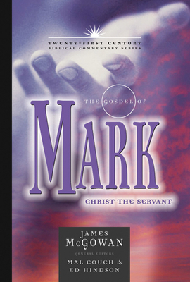 The Gospel of Mark: Christ the Servant Volume 2 - McGowan, James, and Hindson, Ed (Editor), and Couch, Mal (Editor)