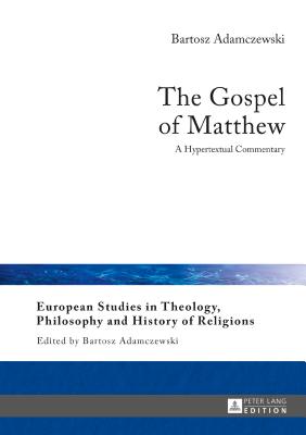 The Gospel of Matthew: A Hypertextual Commentary - Adamczewski, Bartosz