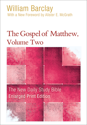 The Gospel of Matthew, Volume Two - Barclay, William, and McGrath, Allister (Foreword by)