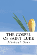 The Gospel of Saint Luke - Hooke, Samuel Henry (Translated by), and Gore, Michael