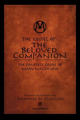The Gospel of the Beloved Companion: The Complete Gospel of Mary Magdalene - De Quillan, Jehanne