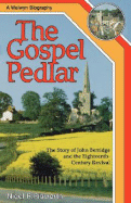 The Gospel Pedlar. the Story of John Berridge and the Eighteenth-Century Revival