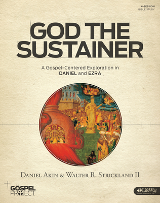 The Gospel Project for Adults: God the Sustainer Bible Study Book - Akin, Daniel L