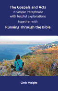 The Gospels and Acts in Simple Paraphrase with Helpful Explanations: Together with Running Through the Bible