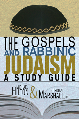 The Gospels and Rabbinic Judaism - Hilton, Michael, Rabbi, and Marshall, Gordian Op