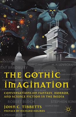 The Gothic Imagination: Conversations on Fantasy, Horror, and Science Fiction in the Media - Tibbetts, John C, Professor